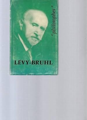 Lucien Levy-Bruhl : sa vie son oeuvre avec un exposé de sa philosophie