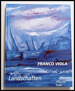 Franco Viola - Landschaften. Paesaggi. (Signiert). Mit Beiträgen von Beatrice Buscaroli Fabbri, M...