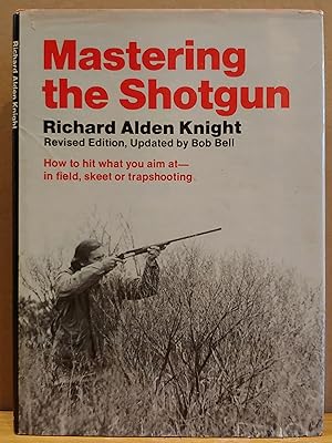 Image du vendeur pour Mastering the Shotgun: How to hit what you aim at in field, skeet or trapshooting mis en vente par H.S. Bailey