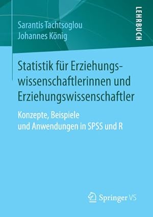 Bild des Verkufers fr Statistik fr Erziehungswissenschaftlerinnen und Erziehungswissenschaftler : Konzepte, Beispiele und Anwendungen in SPSS und R zum Verkauf von AHA-BUCH GmbH