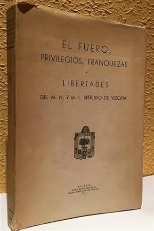 El Fuero, Privilegios, Franquezas y Libertades del M.N. y M. L. Señorío de Vizcaya .