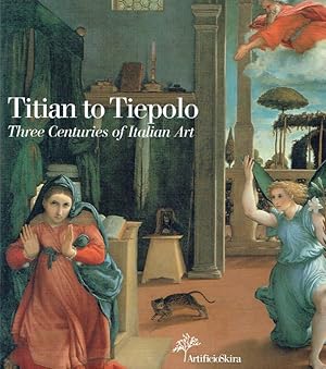 Seller image for Titian to Tiepolo : three centuries of Italian art ; (Katalog anlsslich der Ausstellung in der National Gallery of Australia, Canberra, 28 March - 16 June 2002 ; Melbourne Museum, 7 July - 5 October 2002). for sale by Antiquariat Bernhardt