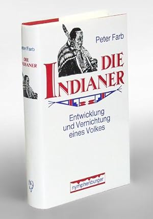 Die Indianer. Entwicklung und Vernichtung eines Volkes. Aus dem Amerikanischen übertragen von Ils...