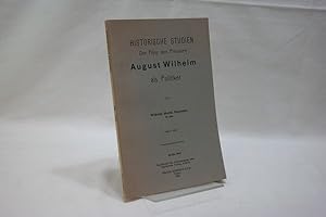 Der Prinz von Preussen August Wilhelm als Politiker (=Historische Studien, veröff. v. E. Ebering,...