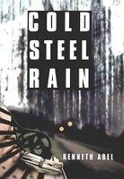 Seller image for Abel, Kenneth | Cold Steel Rain | Unsigned First Edition Copy for sale by VJ Books