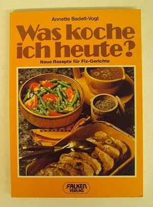 Bild des Verkufers fr Was koche ich heute? Neue Rezepte fr Fix-Gerichte. zum Verkauf von Der Buchfreund