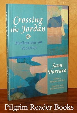 Crossing the Jordan: Meditations on Vocation.