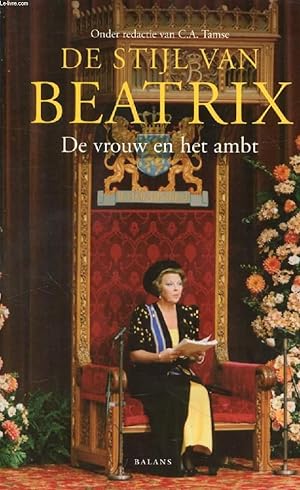 Bild des Verkufers fr DE STIJL VAN BEATRIX, DE VROUW EN HET AMBT zum Verkauf von Le-Livre