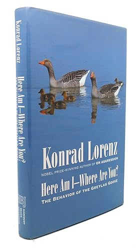 Seller image for HERE AM I WHERE ARE YOU? The Behavior of the Greylag Goose for sale by Rare Book Cellar