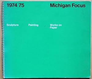 Bild des Verkufers fr Michigan Focus 1974/75 - An Exhibition of Works by Michigan Artists in Sculpture, Painting and Works on Paper zum Verkauf von Graphem. Kunst- und Buchantiquariat