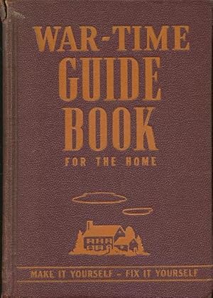 War-Time Guide Book for the Home - Make It yourself - Fix It Yourself