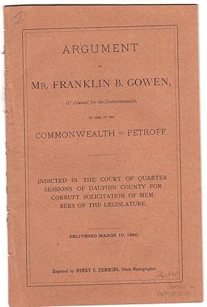 Argument of Mr. Franklin B. Gowen, of counsel for the Commonwealth in the case of the Commonwealt...