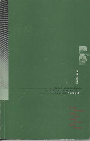 Unter einem Dach. Polnische Galerien zu Gast im Podewil. 14. - 21. Oktober 1995