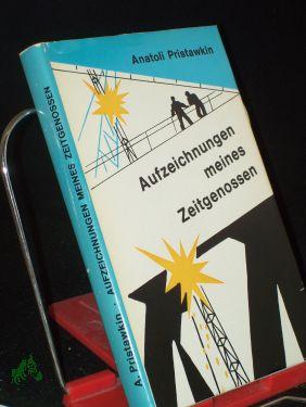 Bild des Verkufers fr Aufzeichnungen meines Zeitgenossen, Drei Leben. (Sibir. Novellen). Anatoli Pristawkin. bers. aus d. Russ. von Thea-Marianne Bobrowski. Verse von Michail Schaiber zum Verkauf von Antiquariat Artemis Lorenz & Lorenz GbR