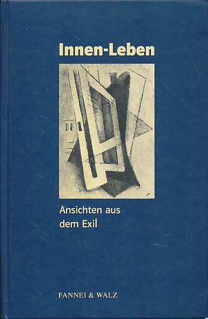 Innen-Leben. Ansichten aus dem Exil. Ein Berliner Symposium. Eine Veröff. des "Instituts für Komm...