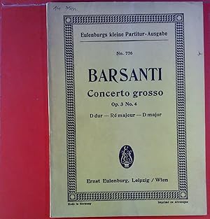 Bild des Verkufers fr No. 776 - BARSANTI - Concerto grosso - Op. 3 No. 4, D dur - R majeur - D major. Eulenburgs kleine Partitur-Ausgabe. Notenbuch zum Verkauf von biblion2