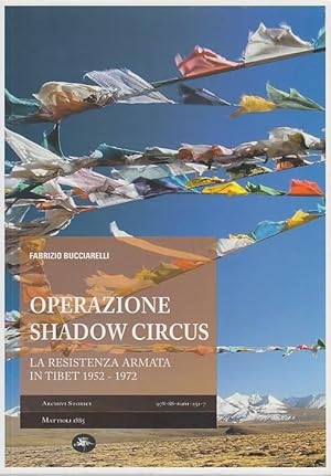 Bild des Verkufers fr OPERAZIONE SHADOW CIRCUS. LA RESISTENZA ARMATA IN TIBET 1952-1972 zum Verkauf von Arca dei libri di Lorenzo Casi