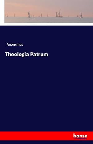 Imagen del vendedor de Theologia Patrum a la venta por AHA-BUCH GmbH