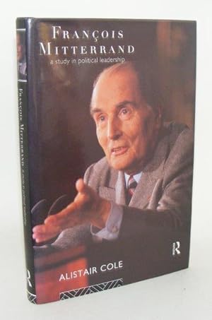 Image du vendeur pour FRANCOIS MITTERRAND A Study in Political Leadership mis en vente par Rothwell & Dunworth (ABA, ILAB)