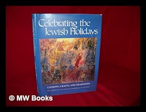 Seller image for Celebrating the Jewish holidays : cooking, crafts, and traditions / Sharon Kalman ; crafts by Devorah Levinrad ; recipes by Anita Hirsch for sale by MW Books