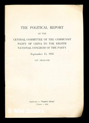 Seller image for The Political Report of the Central Committee of the Communist Party of China to the Eighth National Congress of the Party September 15, 1956 for sale by MW Books