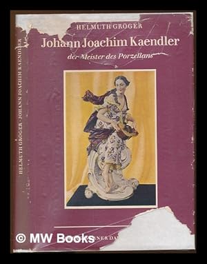 Imagen del vendedor de Johann Joachim Kaendler der Meister des Porzellans. Zur zweihundertfunfzigsten Wiederkehr seines Geburtsjahres. With plates a la venta por MW Books