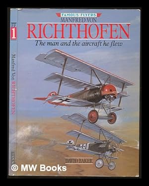 Seller image for Manfred von Richthofen : the man and the aircraft he flew / edited by David Baker for sale by MW Books