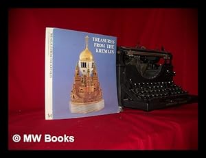 Immagine del venditore per Treasures from the Kremlin / an exhibition from the State Museums of the Moscow Kremlin at The Metropolitan Museum of Art, New York, May 19-September 2, 1979, and the Grand Palais, Paris, October 12, 1979-January 7, 1980 venduto da MW Books