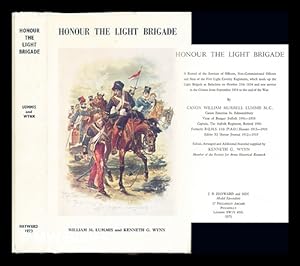 Imagen del vendedor de Honour the Light Brigade : a record of the services of officers, non-commissioned officers and men of the five Light Cavalry Regiments, which made up the Light Brigade at Balaclava on October 25th 1854 and saw service in the Crimea from September 1854 to / by William Murrell Lummis ; edited, arranged and additional material supplied by Kenneth G. Wynn a la venta por MW Books