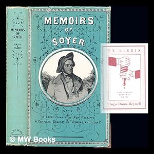 Seller image for Memoirs of Alexis Soyer : with unpublished receipts and odds and ends of gastronomy / compiled and edited by F. Volant & J.R. Warren for sale by MW Books