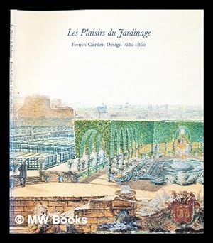Seller image for Les plaisirs du jardinage : French garden design (1680-1860) / [text by Sandra Raphael] for sale by MW Books
