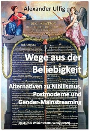Bild des Verkufers fr Wege aus der Beliebigkeit : Alternativen zu Nihilismus, Postmoderne und Gender-Mainstreaming zum Verkauf von AHA-BUCH GmbH