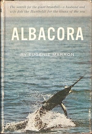 Image du vendeur pour ALBACORA: THE SEARCH FOR THE GIANT BROADBILL. By Eugenie Marron. Edited by Roger Kahn. mis en vente par Coch-y-Bonddu Books Ltd