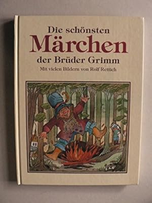 Die schönsten Märchen der Brüder Grimm . Mit vielen farbigen Zeichnungen von Rolf Rettich .