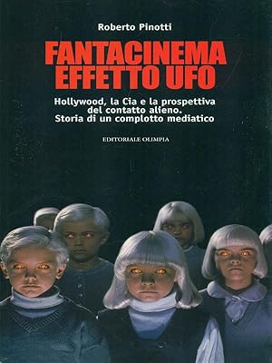 Bild des Verkufers fr Fantacinema effetto ufo. Hollywood, la Cia e la prospettiva del contatto alieno zum Verkauf von Librodifaccia