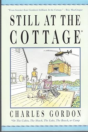 Seller image for Still at the Cottage Or the Cabin, the Shack, the Lake, the Beach, or Camp for sale by BYTOWN BOOKERY