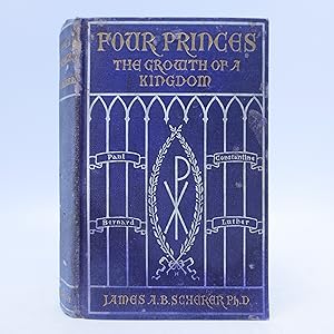 Seller image for Four Princes or, The Growth of a Kingdom: A Story of the Christian Church centred Around Four Types for sale by Shelley and Son Books (IOBA)