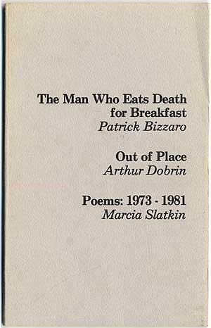 Imagen del vendedor de The Man Who Eats Death for Breakfast; Out of Place; Poems: 1973-1981 a la venta por Between the Covers-Rare Books, Inc. ABAA