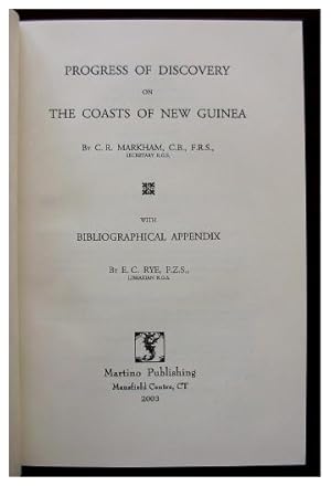 Progress of Discovery on the Coasts of New Guinea - With Bibliographical Appendix by E.C. Rye.