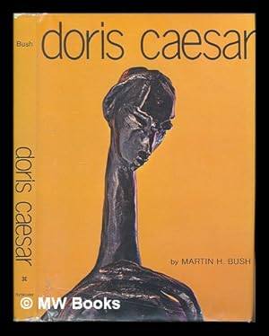 Image du vendeur pour Doris Caesar / by Martin H. Bush ; with a Preface by D. B. Wyndham Lewis, and an Introduction by Marya Zaturenska mis en vente par MW Books Ltd.