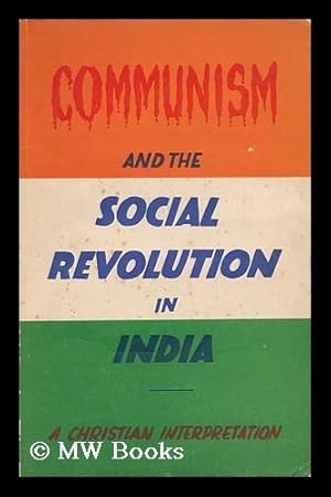 Seller image for Communism and the Social Revolution in India / a Christian Interpretation ; Edited by P. D. Devanandan & M. M. Thomas for sale by MW Books Ltd.