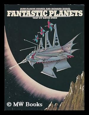 Image du vendeur pour Fantastic Planets / [Compiled] by Jean-Claude Suares and Richard Siegel ; Text by David Owen mis en vente par MW Books Ltd.