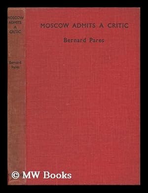 Seller image for Moscow Admits a Critic / by Bernard Pares for sale by MW Books Ltd.