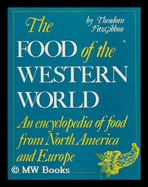 Imagen del vendedor de The Food of the Western World : an Encyclopedia of Food from North America and Europe / Theodora Fitzgibbon ; Illustrations Prepared by George Morrison a la venta por MW Books Ltd.