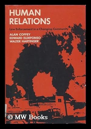 Seller image for Human Relations : Law Enforcement in a Changing Community / by Alan Coffey, Edward Eldefonso and Walter Hartinger for sale by MW Books Ltd.