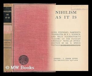 Seller image for Nihilism As it is : Being Stepniak's Pamphlets Translated by E. L. Voynich, and Felix Volkhovsky's Claims of the Russian Liberals / ; with an Introduction by Dr. R. Spence Watson for sale by MW Books Ltd.