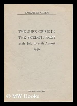 Seller image for The Suez Crisis in the Swedish Press 20th July to 10th August 1956 for sale by MW Books Ltd.