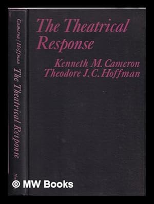 Seller image for The Theatrical Response / by Kenneth M. Cameron and Theodore J. C. Hoffman for sale by MW Books Ltd.