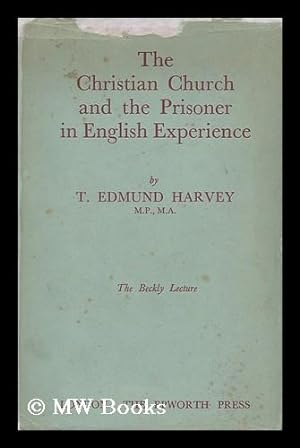 Seller image for The Christian Church and the Prisoner in English Experience / by T. Edmund Harvey for sale by MW Books Ltd.