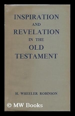 Immagine del venditore per Inspiration and Revelation in the Old Testament / by H. Wheeler Robinson venduto da MW Books Ltd.